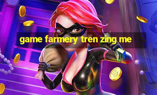 game farmery tren zing me