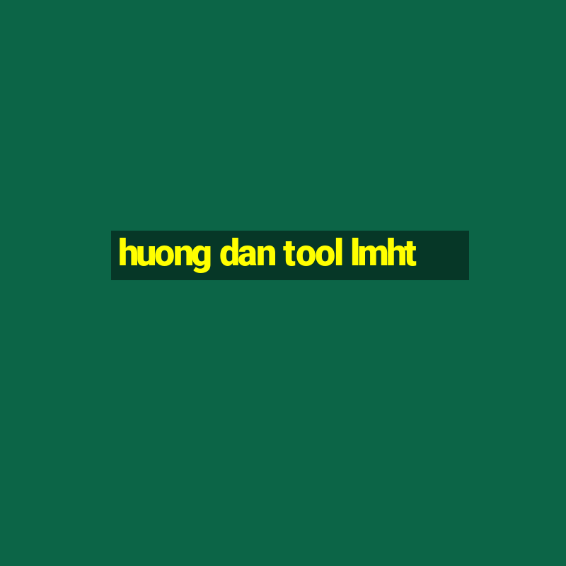 huong dan tool lmht