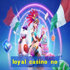 loyal casino no deposit bonus