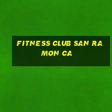 fitness club san ramon ca