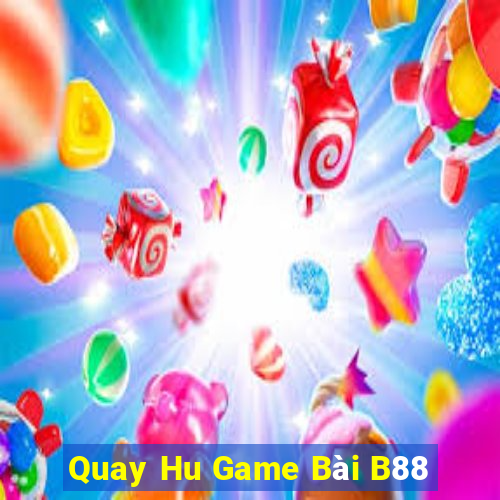 Quay Hu Game Bài B88