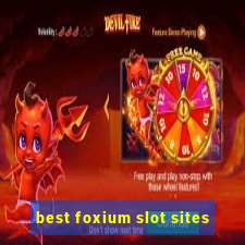 best foxium slot sites