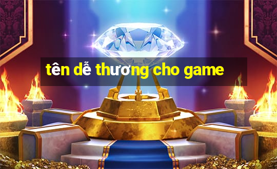 tên dễ thương cho game