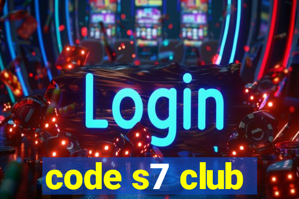 code s7 club