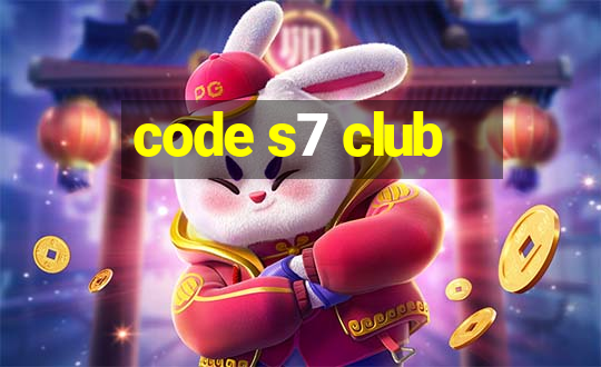 code s7 club