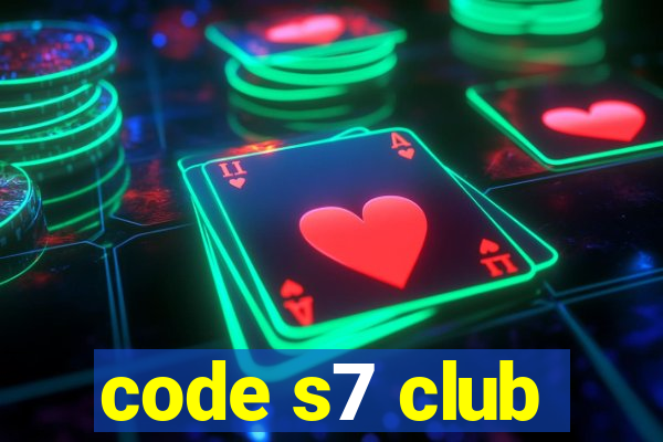 code s7 club