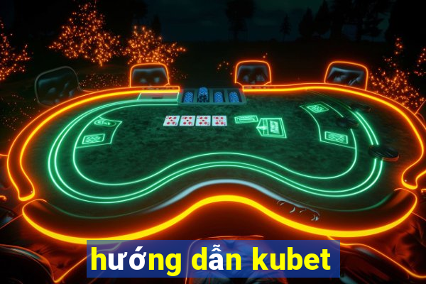 hướng dẫn kubet