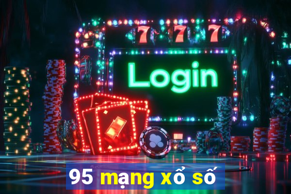 95 mạng xổ số