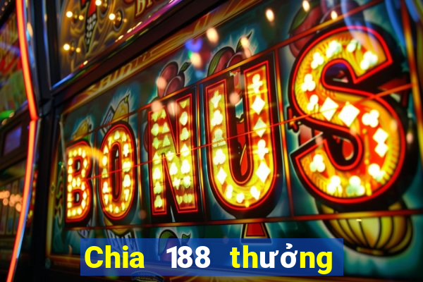 Chia 188 thưởng trung bình