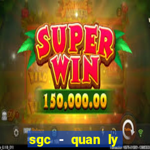 sgc - quan ly nganh hang