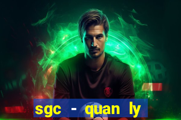 sgc - quan ly nganh hang