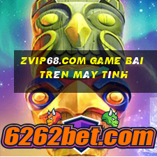 Zvip68.Com Game Bài Trên Máy Tính