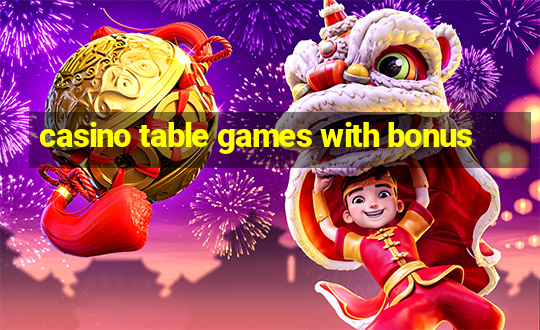 casino table games with bonus