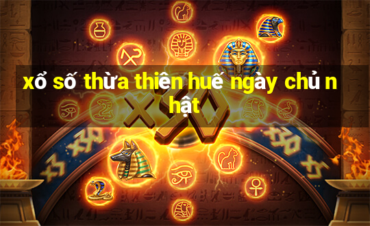 xổ số thừa thiên huế ngày chủ nhật