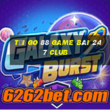 Tải Go 88 Game Bài 247 Club