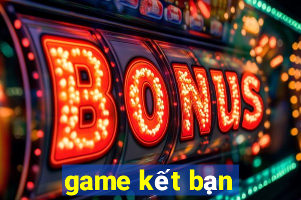 game kết bạn