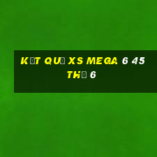 Kết quả XS Mega 6 45 Thứ 6