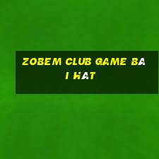 Zobem Club Game Bài Hát