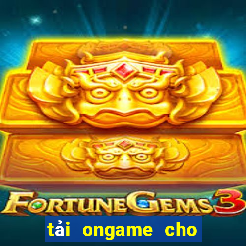 tải ongame cho máy tính