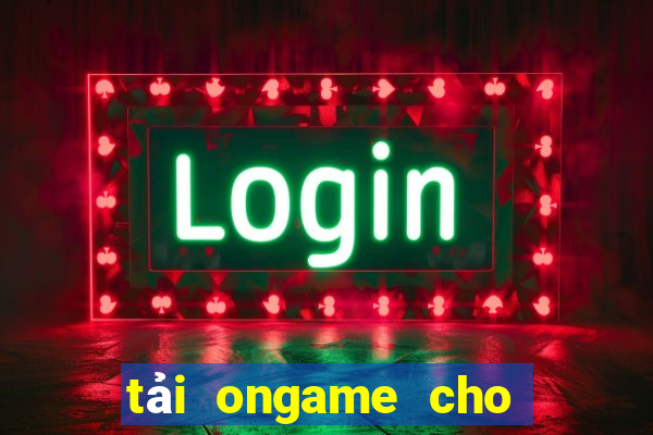 tải ongame cho máy tính