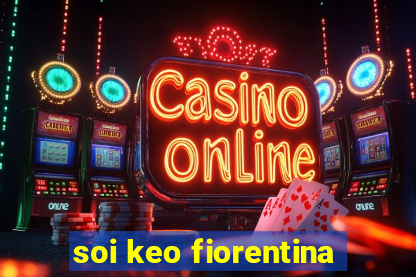 soi keo fiorentina