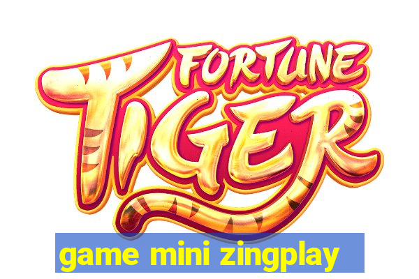 game mini zingplay