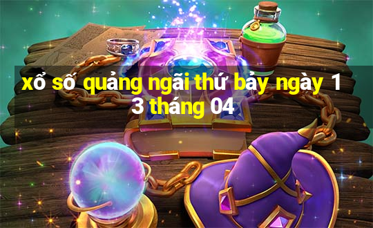 xổ số quảng ngãi thứ bảy ngày 13 tháng 04