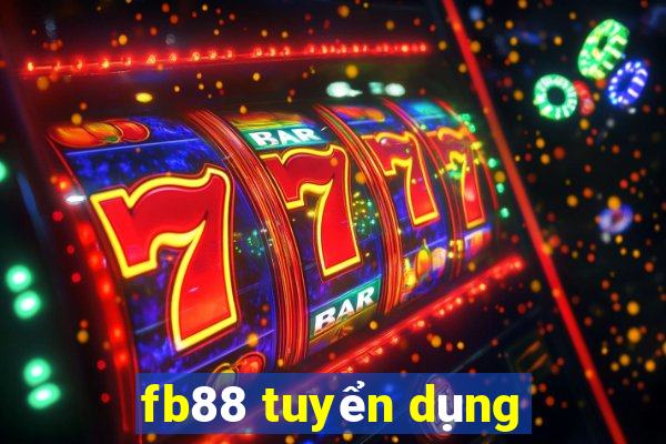 fb88 tuyển dụng