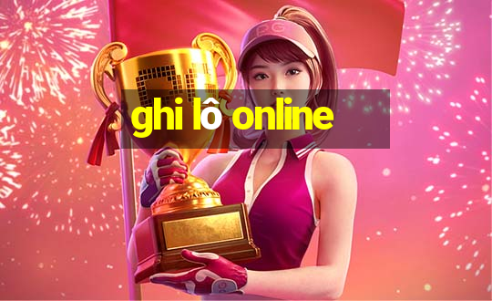 ghi lô online