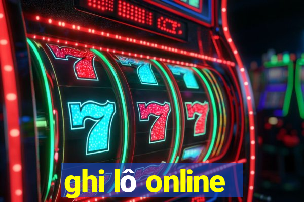 ghi lô online