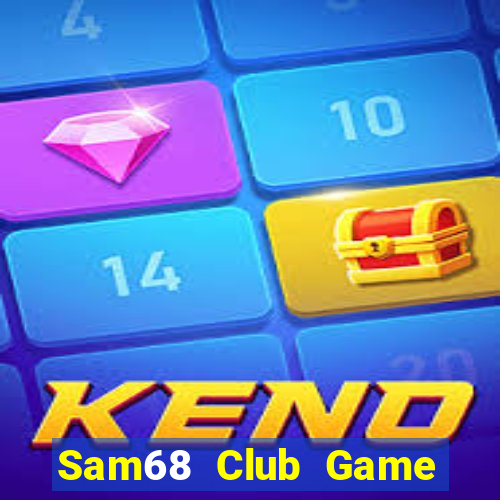 Sam68 Club Game Bài Phái Mạnh