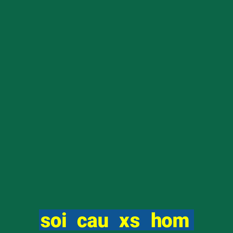 soi cau xs hom nay 24h