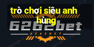 trò chơi siêu anh hùng