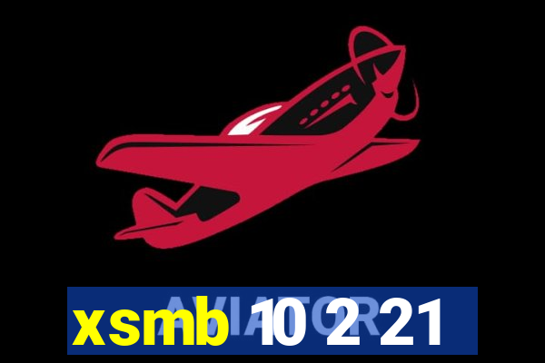 xsmb 10 2 21