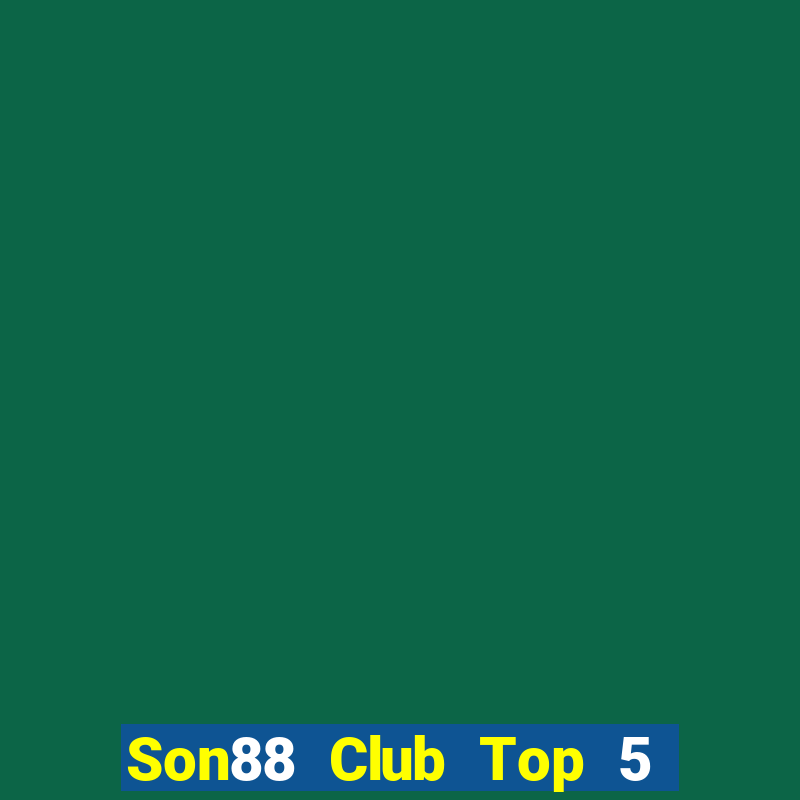 Son88 Club Top 5 Game Bài Đổi Thưởng