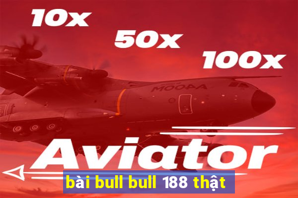 bài bull bull 188 thật