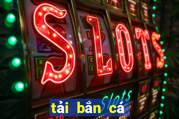 tải bắn cá tài lộc apk