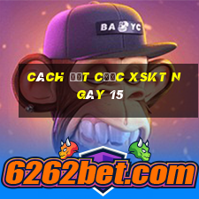 Cách đặt cược XSKT ngày 15