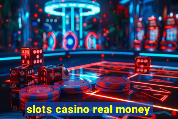 slots casino real money