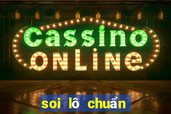 soi lô chuẩn nhất hôm nay