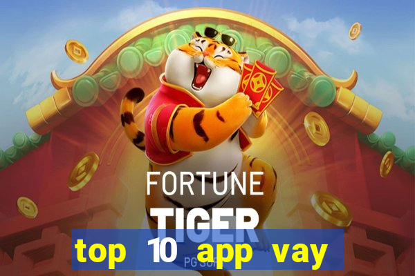 top 10 app vay tiền online uy tín