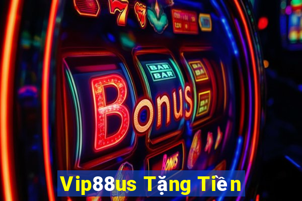 Vip88us Tặng Tiền