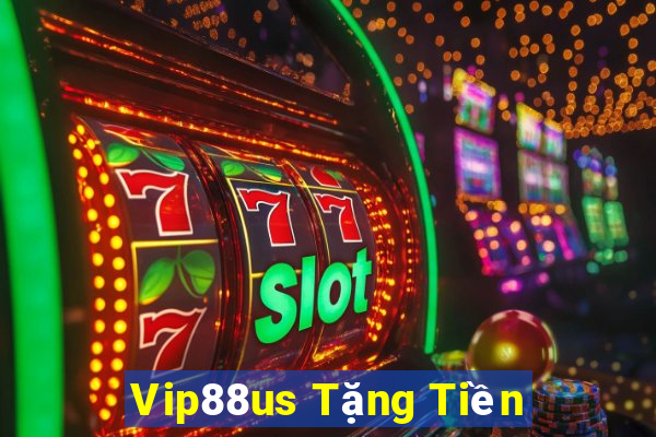 Vip88us Tặng Tiền