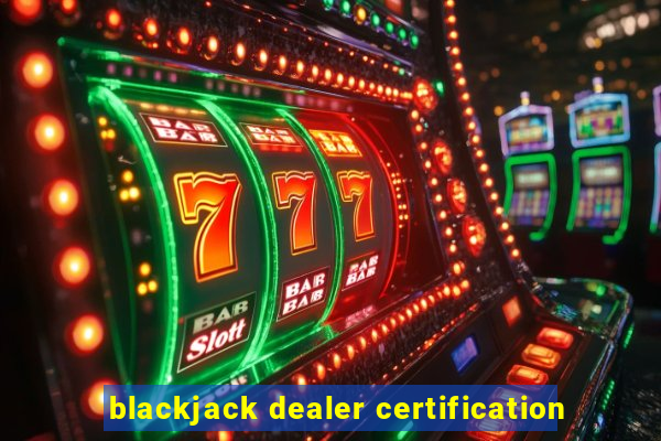 blackjack dealer certification