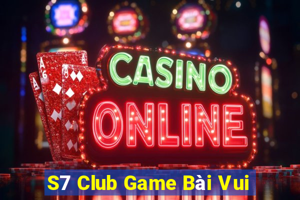 S7 Club Game Bài Vui