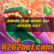 Sun29 Club Game Bài Online Hay