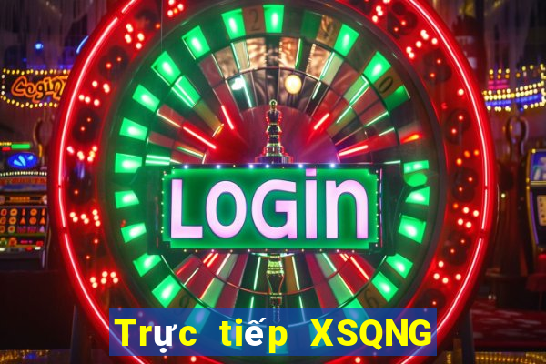 Trực tiếp XSQNG ngày 19