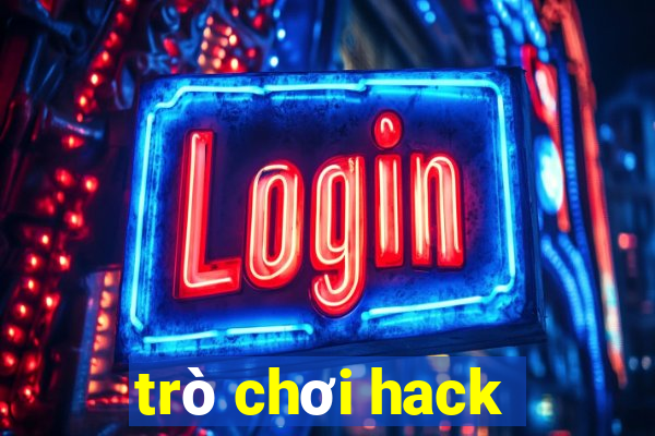 trò chơi hack