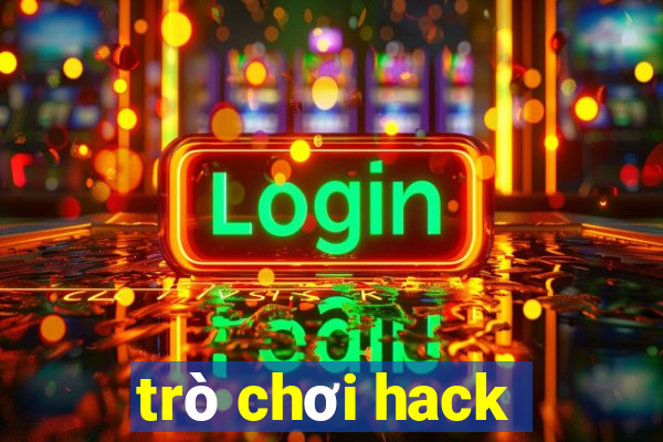 trò chơi hack