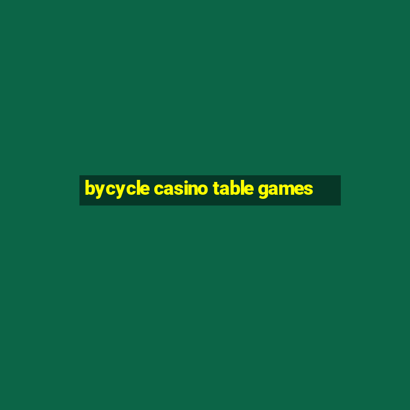 bycycle casino table games